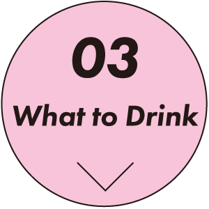 03 What to Drink