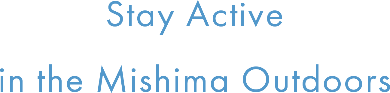Stay Active in the Mishima Outdoors