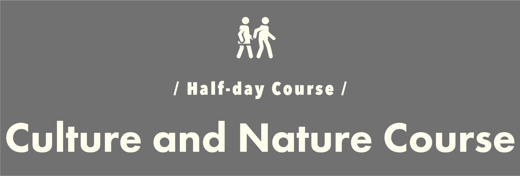 / Half-day Course / Culture and Nature Course